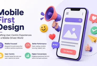 Mobile-First Web Design: Creating Better Experiences for Modern Customers